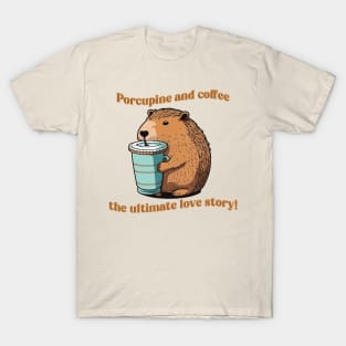 Porcupine and coffee the ultimate love story T-Shirt